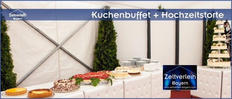 Kuchenbuffet + Hochzeitstorte zur Fürstenhochzeit VIP-Hochzeit im Zelt von Zeltverleih Oberbayern