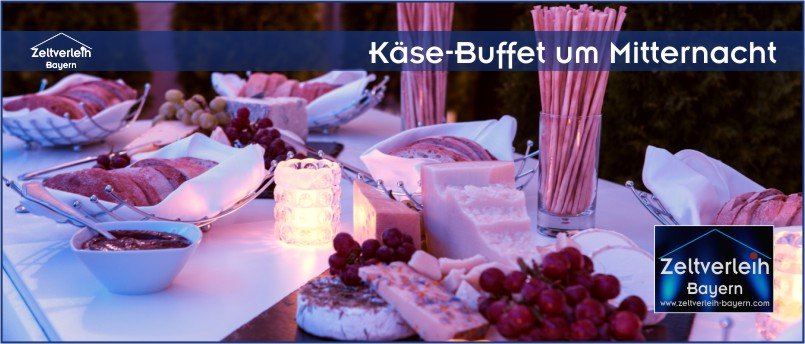 Käse-Buffet um Mitternacht VIP-Hochzeit im Zelt von Zeltverleih Oberbayern