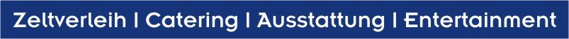 Zelte | Catering | Ausstattung | Entertainment Zeltverleih Oberbayern liefert alles aus einer Hand